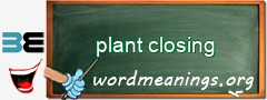 WordMeaning blackboard for plant closing